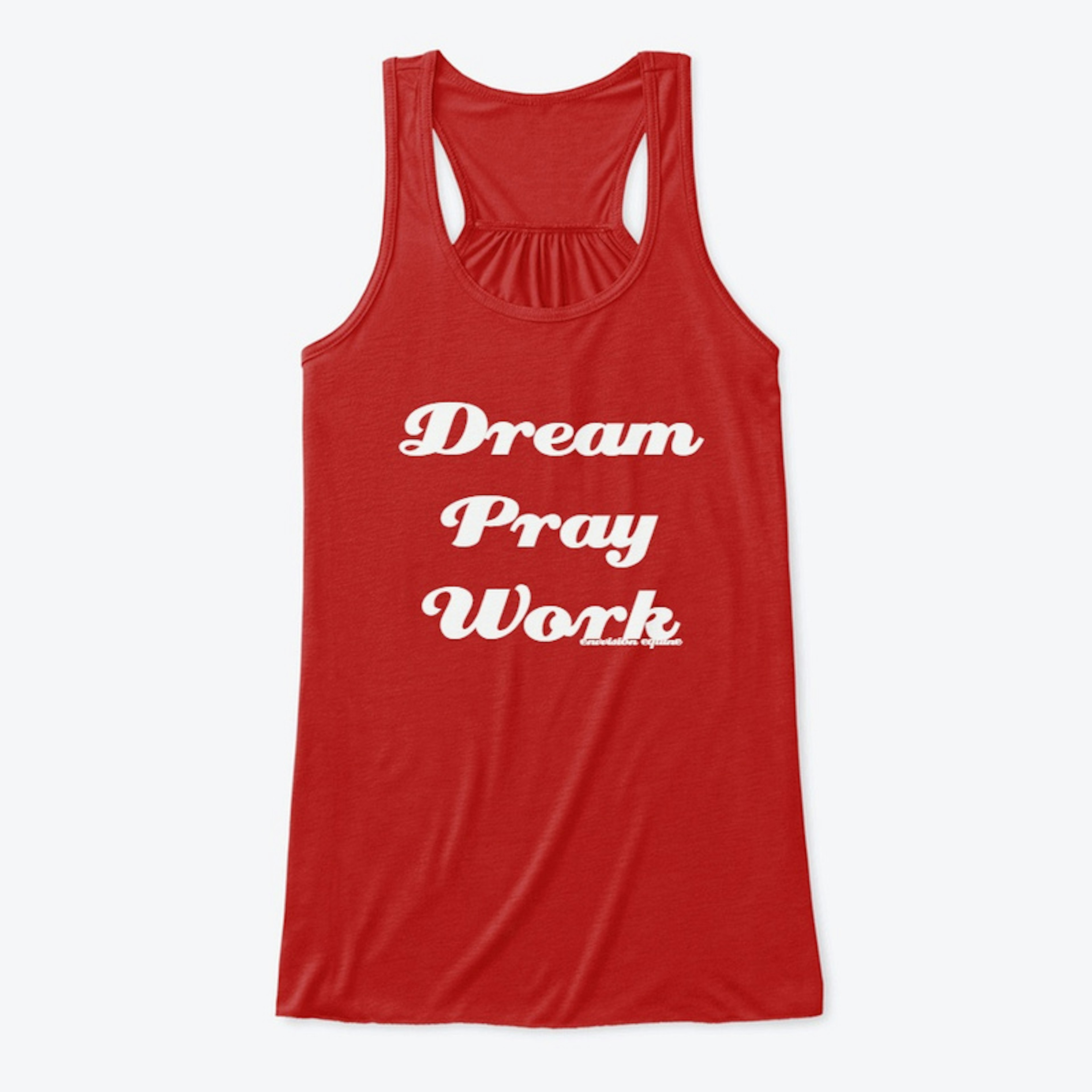 Dream, Pray, Work