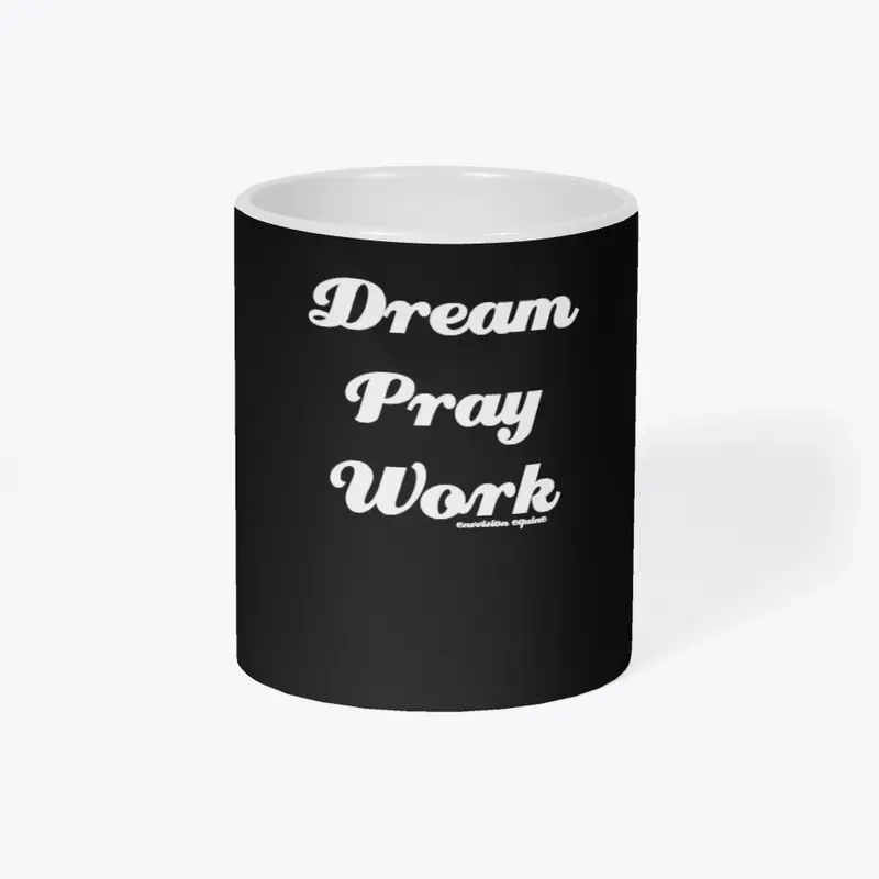 Dream, Pray, Work