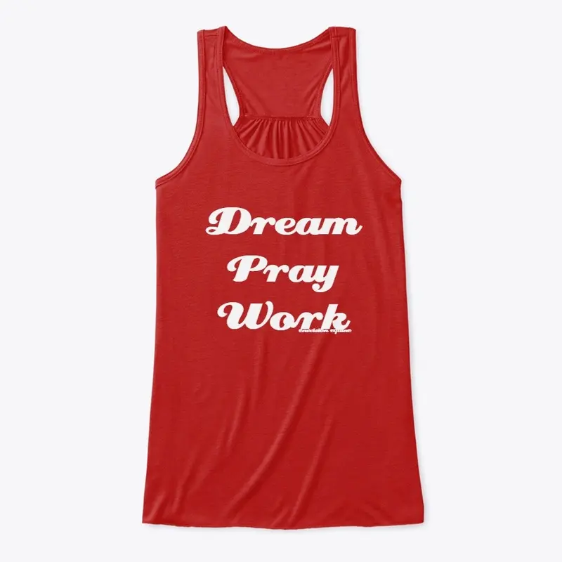 Dream, Pray, Work