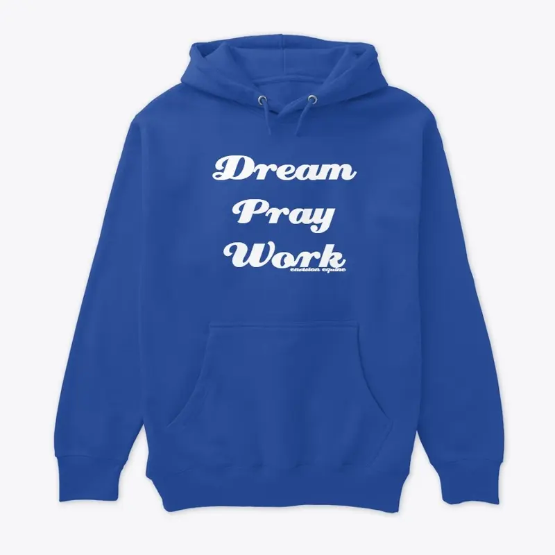 Dream, Pray, Work